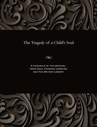 bokomslag The Tragedy of a Child's Soul