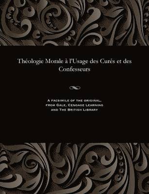 bokomslag Thologie Morale  l'Usage Des Curs Et Des Confesseurs