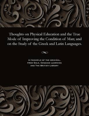 George Phrenologist Combe - Thoughts on Physical Education and the True Mode of Improving the Condition of Man; And on the Study of the Greek and Latin Languages., Häftad