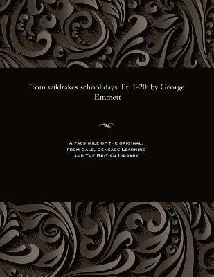 George Emmett - Tom Wildrakes School Days. Pt. 1-20, Häftad
