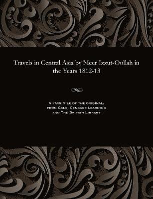 bokomslag Travels in Central Asia by Meer Izzut-Oollah in the Years 1812-13