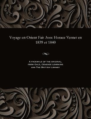 bokomslag Voyage En Orient Fait Avec Horace Vernet En 1839 Et 1840