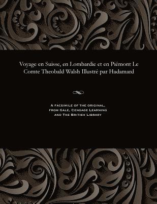 bokomslag Voyage En Suisse, En Lombardie Et En Pimont Le Comte Theobald Walsh Illustr Par Hadamard