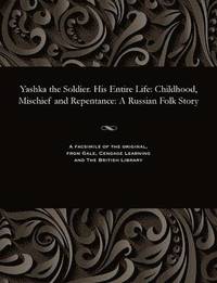 bokomslag Yashka the Soldier. His Entire Life
