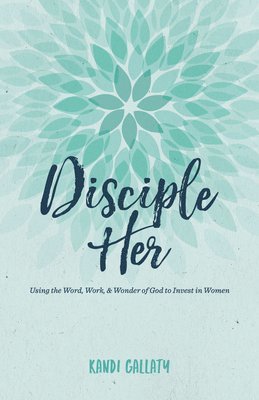 Kandi Gallaty - Disciple Her, Häftad
