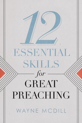 12 Essential Skills for Great Preaching 1