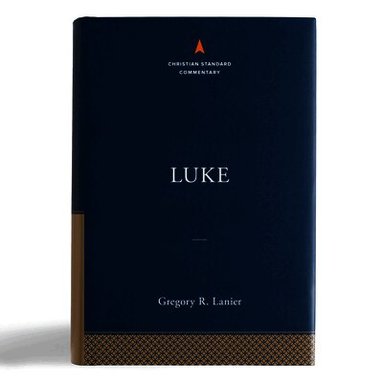 Gregory R. Lanier - Luke: The Christian Standard Commentary, Inbunden