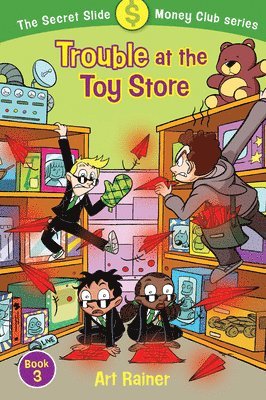 Art Rainer - Trouble at the Toy Store (The Secret Slide Money Club, Book 3), Häftad