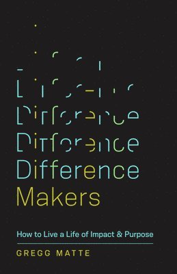 Gregg Matte - Difference Makers, Häftad