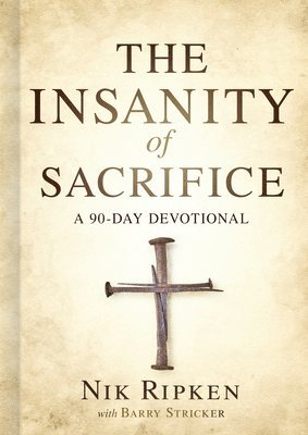 Nik Ripken, Barry Stricker - Insanity of Sacrifice, Inbunden