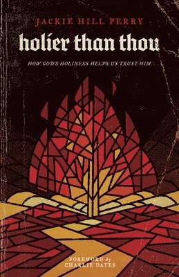 Jackie Hill Perry - Holier Than Thou, Häftad