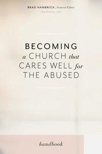bokomslag Becoming a Church that Cares Well for the Abused