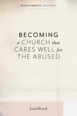 Becoming a Church that Cares Well for the Abused 1