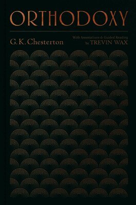 Gilbert Keith Chesterton, Wax - Orthodoxy, Inbunden