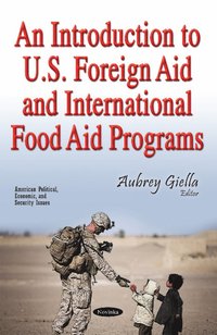 bokomslag Introduction to U.S. Foreign Aid & International Food Aid Programs