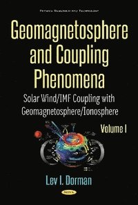 bokomslag Geomagnetosphere and Coupling Phenomena, Volume I