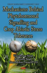bokomslag Mechanisms Behind Phytohormonal Signalling & Crop Abiotic Stress Tolerance