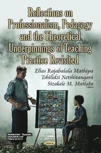 bokomslag Reflections on Professionalism, Pedagogy & the Theoretical Underpinnings of Teaching Practice Revisited
