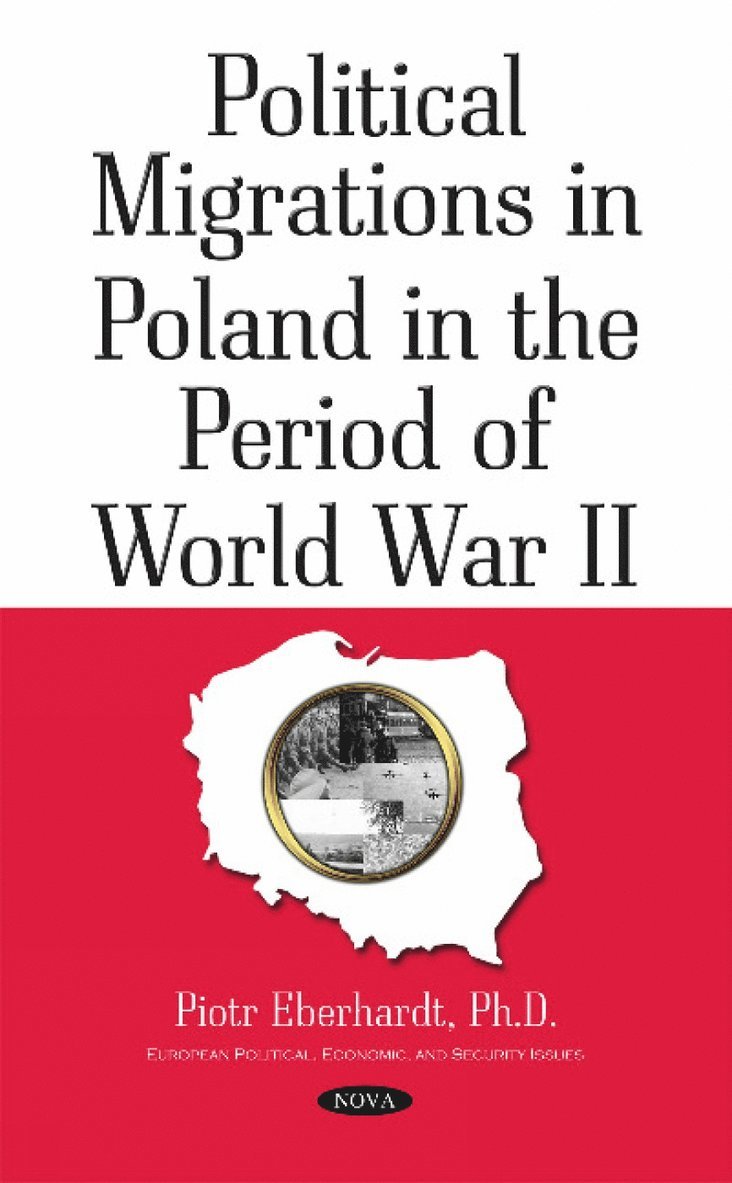 Piotr Eberhardt - Political Migrations in Poland in the Period of World War II, Inbunden