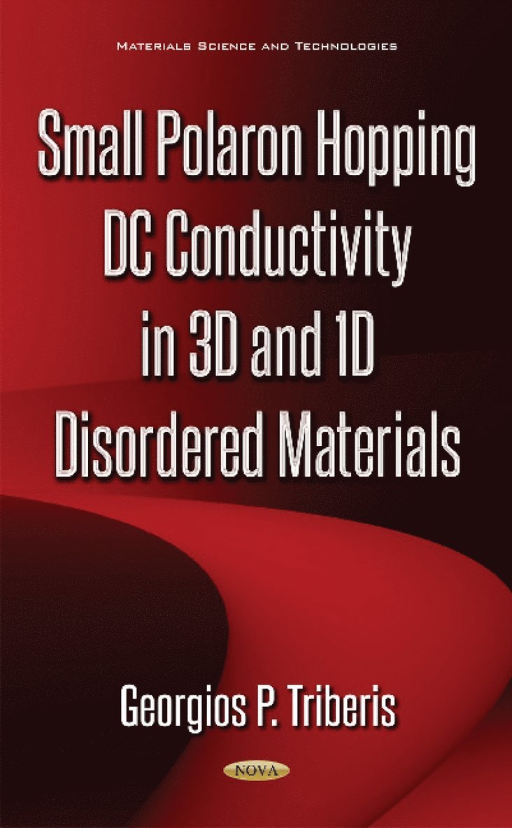 Georgios P Triberis - Small Polaron Hopping DC Conductivity in 3D & 1D Disordered Materials, Inbunden