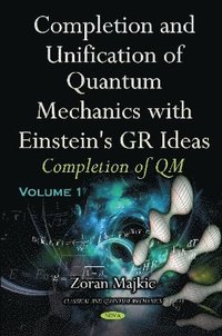 bokomslag Completion & Unification of Quantum Mechanics with Einstein's GR Ideas