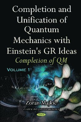 bokomslag Completion & Unification of Quantum Mechanics with Einstein's GR Ideas