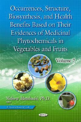 bokomslag Occurrences, Structure, Biosynthesis & Health Benefits Based on Their Evidences of Medicinal Phytochemicals in Vegetables & Fruits