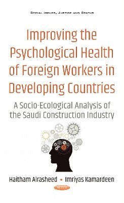 Haitham Alrasheed, Imriyas Kamardeen - Improving the Psychological Health of Foreign Workers in Developing Countries, Inbunden