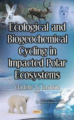 bokomslag Ecological & Biogeochemical Cycling in Impacted Polar Ecosystems