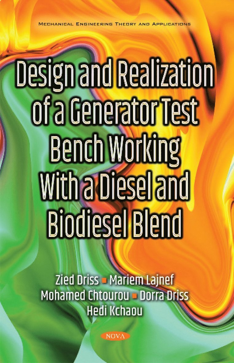 Zied Driss, Mariem Lajnef, Mohamed Chtourou, Dorra Driss, Hedi Kchaou - Design & Realization of a Generator Test Bench Working with a Diesel & Biodiesel Blend, Häftad