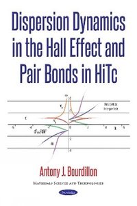 bokomslag Dispersion Dynamics in the Hall Effect & Pair Bonds in HiTc