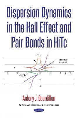bokomslag Dispersion Dynamics in the Hall Effect & Pair Bonds in HiTc