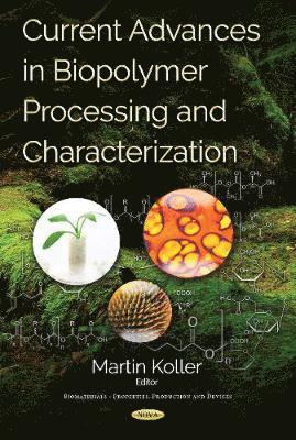 Current Advances in Biopolymer Processing & Characterization 1