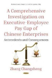 bokomslag A Comprehensive Investigation on Executive-Employee Pay Gap of Chinese Enterprises