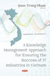 bokomslag Knowledge Management Approach for Ensuring the Success of IT Industries in Vietnam