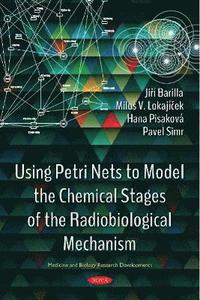 bokomslag Using Petri Nets to Model the Chemical Stages of the Radiobiological Mechanism
