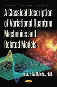 bokomslag A Classical Description of Variational Quantum Mechanics and Related Models