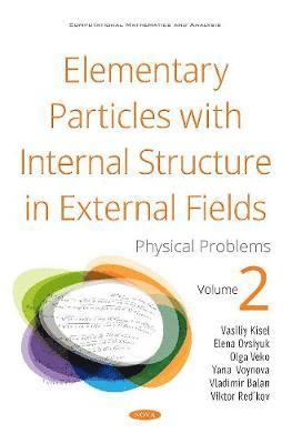 Elementary Particles with Internal Structure in External Fields. Vol II. Physical Problems 1