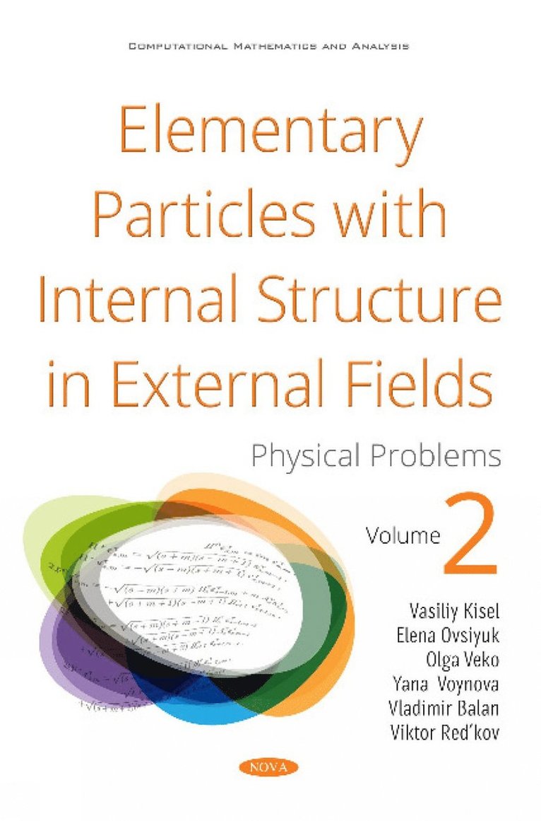 Vasiliy Vasilievich Kisel, Elena Mikhaylovna Ovsiyuk, Olga Vladimirovna Beko, Yana Aleksandrovna Voynova - Elementary Particles with Internal Structure in External Fields. Vol II. Physical Problems, Inbunden