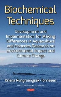 bokomslag Biochemical Techniques Development and Implementation for Making Differences in Aquaculture and Fisheries Research on Environmental Impact and Climate Change