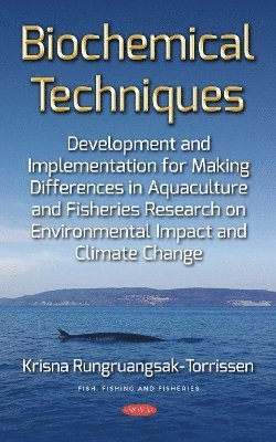 Biochemical Techniques Development and Implementation for Making Differences in Aquaculture and Fisheries Research on Environmental Impact and Climate Change 1