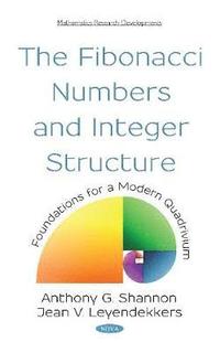 bokomslag The Fibonacci Numbers and Integer Structure: Foundations for a Modern Quadrivium