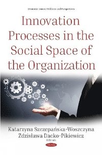 bokomslag Innovation Processes in the Social Space of the Organization
