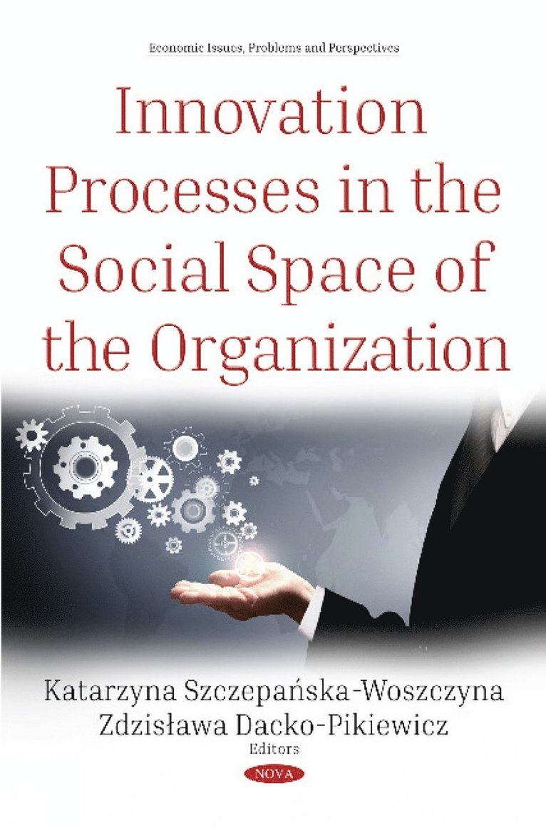 Katarzyna Szczepanska-Woszczyna - Innovation Processes in the Social Space of the Organization, Inbunden