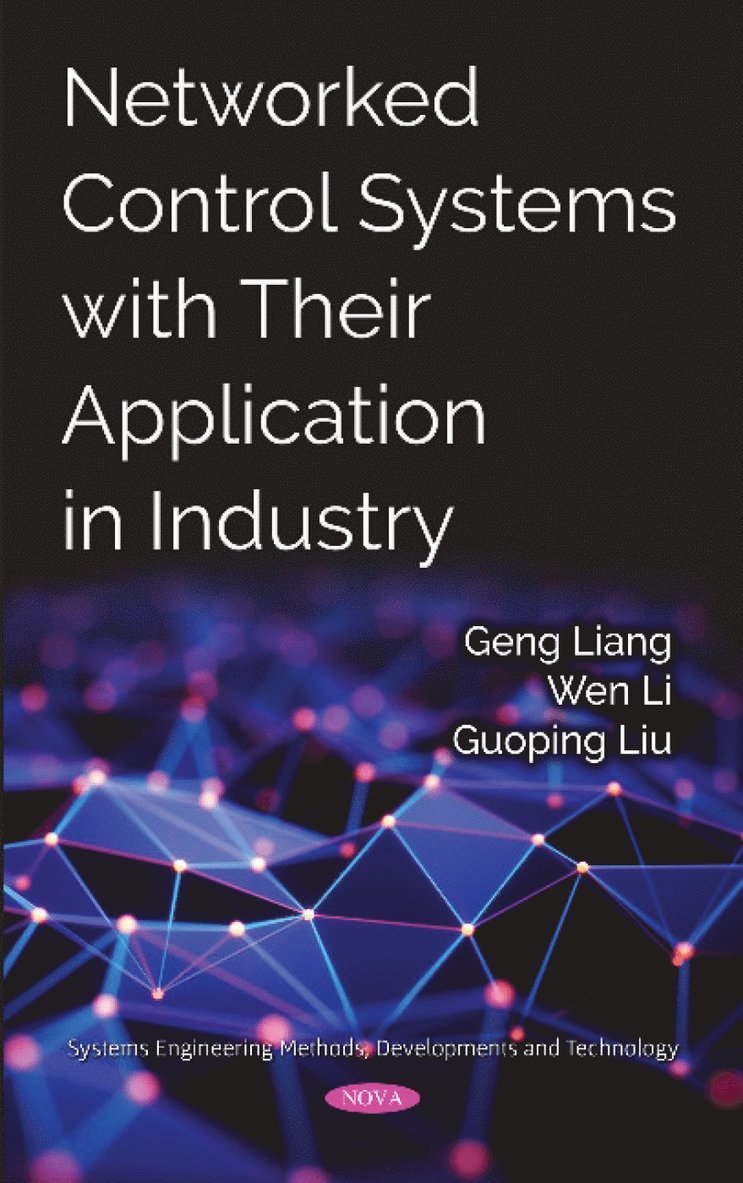 Geng Liang, Wen Li, Guoping Liu - Networked Control Systems with Their Application in Industry, Inbunden