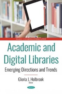 bokomslag Academic and Digital Libraries: Emerging Directions and Trends