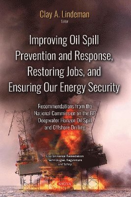 Improving Oil Spill Prevention and Response, Restoring Jobs, and Ensuring Our Energy Security 1