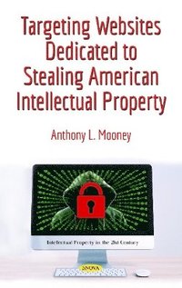 bokomslag Targeting Websites Dedicated to Stealing American Intellectual Property