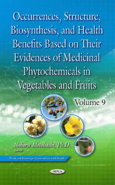 bokomslag Occurrences, Structure, Biosynthesis, and Health Benefits Based on Their Evidences of Medicinal Phytochemicals in Vegetables and Fruits. Volume 9