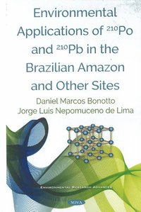 bokomslag Environmental Applications of 210Po and 210Pb in the Brazilian Amazon and Other Sites